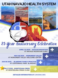 Event flyer for the Utah Navajo Health System 25 Year Anniversary Celebration, featuring a series of event dates. The top of the flyer displays scenic photos of red rock landscapes, rivers, and mountains above a large '25 Year Anniversary' circular logo. The listed events include: April 22, 2025 at Navajo Mountain Clinic; May 08, 2025 at Monument Valley Welcome Center; Jun 06, 2025 at Centennial Park Blanding for Blanding Family Practice; and April 17, 2026 at Montezuma Creek Clinic, which is highlighted with a yellow star. The bottom of the flyer directs viewers to unhsinc.org for detailed information.